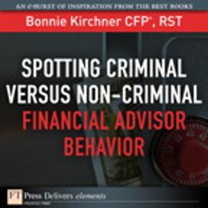 Cover of the book Spotting Criminal Versus Non-Criminal Financial Advisor Behavior by Camille-Yihua CHEN