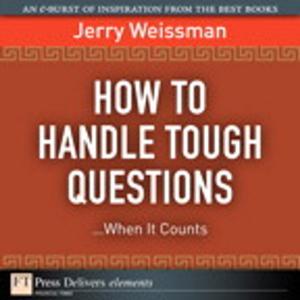 Cover of the book How to Handle Tough Questions...When It Counts by Wayne Wolf