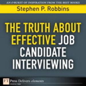 Book cover of The Truth About Effective Job Candidate Interviewing