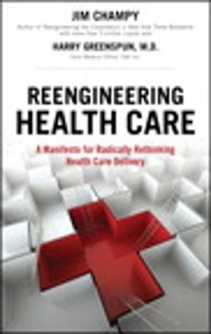 Cover of the book Reengineering Health Care by Mary Poppendieck, Tom Poppendieck