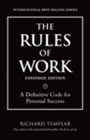 Cover of the book The Rules of Work, Expanded Edition: A Definitive Code for Personal Success by Chris Britton