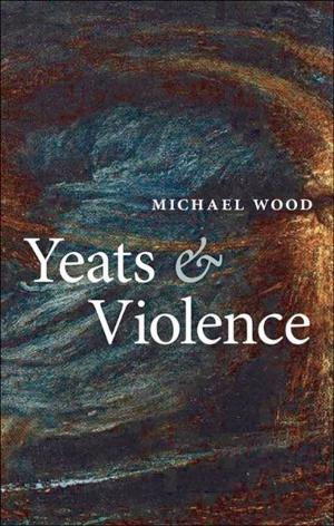 Cover of the book Yeats and Violence by John K. Jeglum, Håkan Rydin