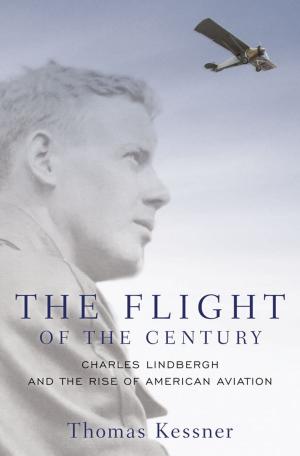 Cover of the book The Flight of the Century: Charles Lindbergh and the Rise of American Aviation by Edward Macan