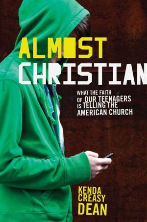 Cover of the book Almost Christian:What the Faith of Our Teenagers is Telling the American Church by Timothy J. Strauman, Kari M. Eddington, Angela Z. Vieth, Gregory G. Kolden