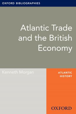 Cover of the book Atlantic Trade and the British Economy: Oxford Bibliographies Online Research Guide by Steven A. Safren, Susan E. Sprich, Carol A. Perlman, Michael W. Otto