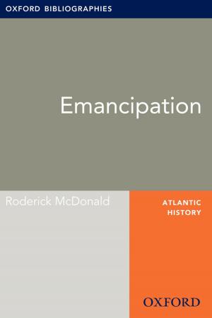 Cover of the book Emancipation: Oxford Bibliographies Online Research Guide by Robin F. Apple, James Lock, Rebecka Peebles