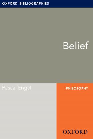 Cover of the book Belief: Oxford Bibliographies Online Research Guide by Carl F. Siebert, Darcy Clay Siebert