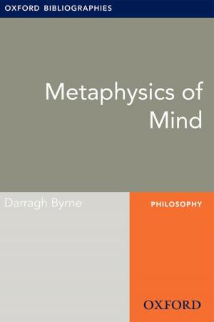 Cover of the book Metaphysics of Mind: Oxford Bibliographies Online Research Guide by John P. Herron