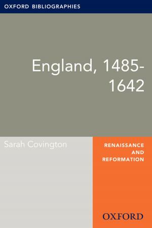 Cover of the book England, 1485-1642: Oxford Bibliographies Online Research Guide by Michael Otto, Noreen Reilly-Harrington, Robert O. Knauz, Jane N. Kogan, Gary S. Sachs, Aude Henin