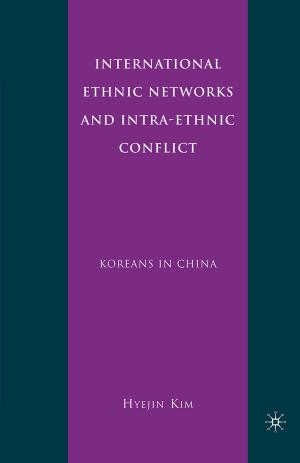 Cover of the book International Ethnic Networks and Intra-Ethnic Conflict by Axel Körner, Adam I. P. Smith