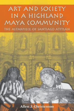Cover of the book Art and Society in a Highland Maya Community by Béatrice Picon-Vallin