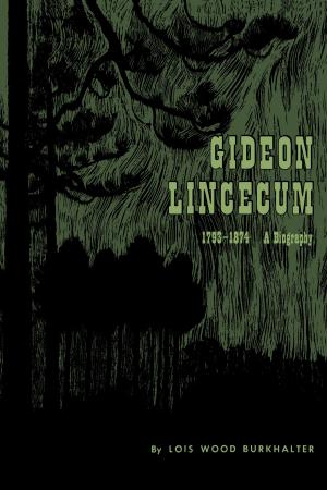 Cover of the book Gideon Lincecum, 1793-1874 by Robert S. Weddle