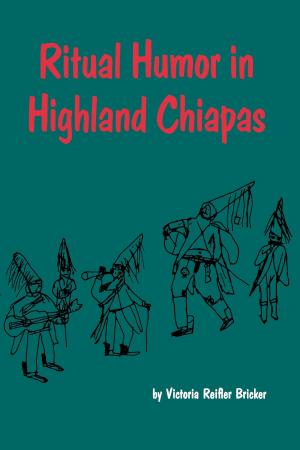 Cover of the book Ritual Humor in Highland Chiapas by Phillip C. Naylor