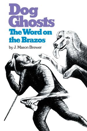 Cover of the book Dog Ghosts and The Word on the Brazos by Austin Film Festival