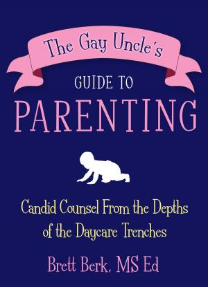 Cover of the book The Gay Uncle's Guide to Parenting by Lisa Fine
