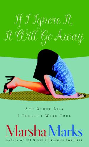 Cover of the book If I Ignore It, It Will Go Away and Other Lies I Thought Were True by Ronald Rolheiser
