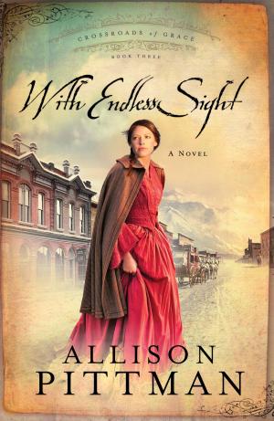 Cover of the book With Endless Sight by Kay Arthur