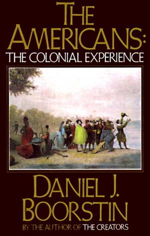 Cover of the book The Americans: The Colonial Experience by Manuela Hoelterhoff