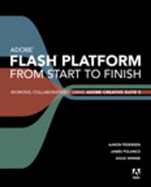 Cover of the book Adobe Flash Platform from Start to Finish by Jim McTague