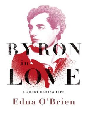 Cover of the book Byron in Love: A Short Daring Life by Lise A. Johnson, Eric Chudler
