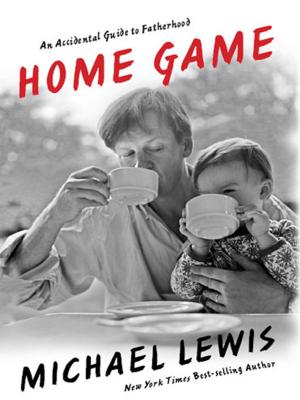 Cover of the book Home Game: An Accidental Guide to Fatherhood by Thomas Forrest Kelly