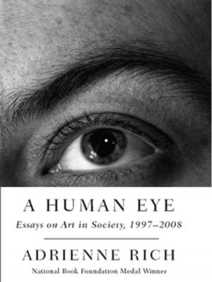 Cover of the book A Human Eye: Essays on Art in Society, 1996-2008 by Adrienne Rich