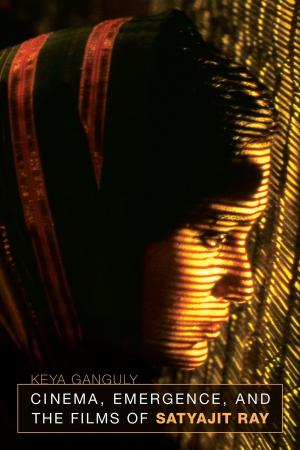 Cover of the book Cinema, Emergence, and the Films of Satyajit Ray by Andrew B. Kipnis