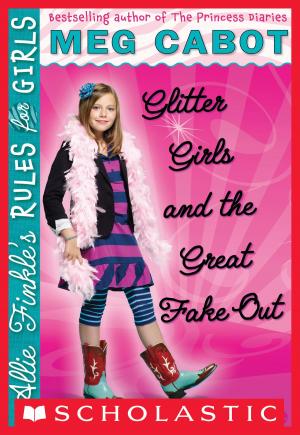 Cover of the book Allie Finkle's Rules for Girls Book 5: Glitter Girls and the Great Fake Out by Meg Cabot