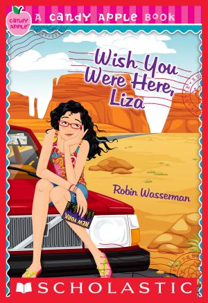 Book cover of Candy Apple #25: Wish You Were Here, Liza