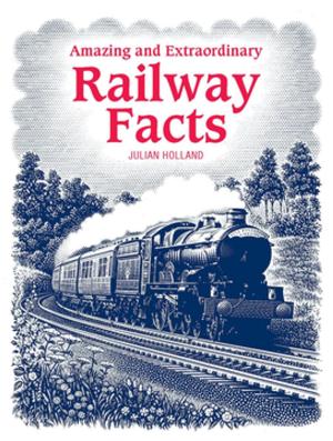 Cover of the book Amazing & Extraordinary Railway Facts by Jody Rein, Michael Larsen
