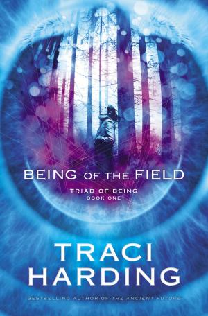 Cover of the book Being of the Field by Traci Harding