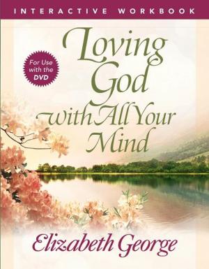 Cover of the book Loving God with All Your Mind Interactive Workbook by Bob Phillips