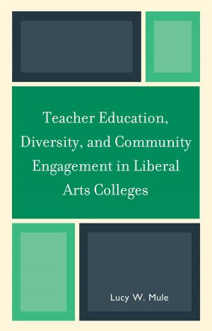 Cover of the book Teacher Education, Diversity, and Community Engagement in Liberal Arts Colleges by R.M. O’Toole B.A., M.C., M.S.A., C.I.E.A.