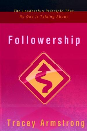 Cover of the book Followership: The Leadership Principle that No One is Talking About by Bill Johnson