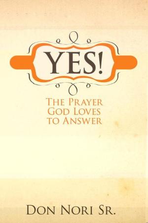 Cover of the book Yes! The Prayer God Loves to Answer by James W. Goll, Michal Ann Goll
