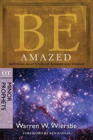 Cover of the book Be Amazed (Minor Prophets) by Warren W. Wiersbe