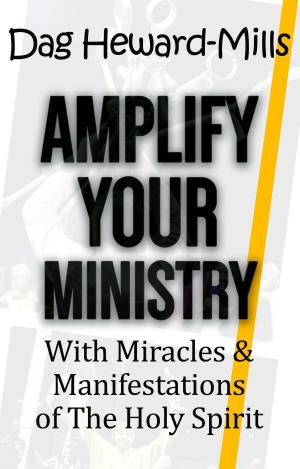 Cover of Amplify Your Ministry with Miracles & Manifestations of the Holy Spirit