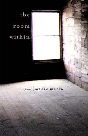 Cover of The Room Within by Moore Moran, Ohio University Press