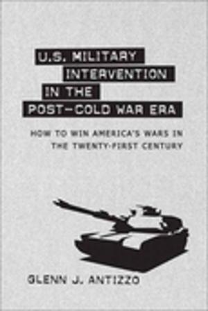 Cover of the book U.S. Military Intervention in the Post-Cold War Era by Charles N. deGravelles