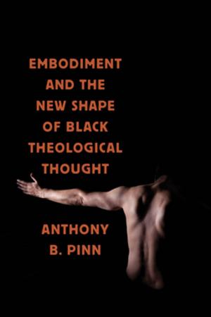 Cover of the book Embodiment and the New Shape of Black Theological Thought by Ennis B. Edmonds, Michelle A. Gonzalez