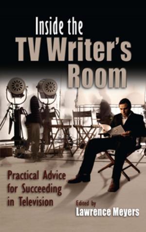 Cover of the book Inside the TV Writer's Room by Max Weiss, Donatella Della Ratta, Shayna Silverstein, Laura Ruiz de Elvira, Andreas Bandak, Thomas Pierret
