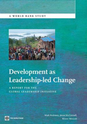 Cover of the book Development As Leadership-Led Change: A Report For The Global Leadership Initiative by World Bank