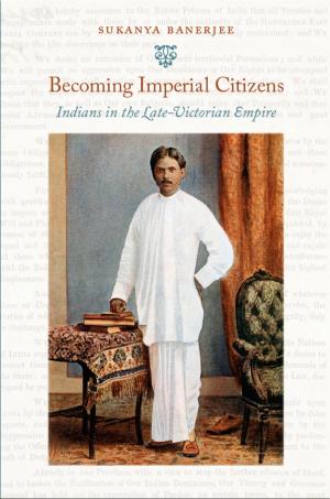 Cover of the book Becoming Imperial Citizens by Ken C. Kawashima, Rey Chow, Harry Harootunian, Masao Miyoshi