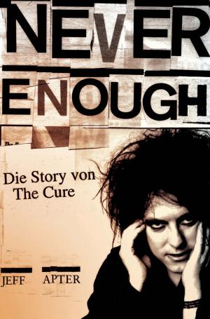 Cover of the book Never Enough: Die Story von The Cure by Chris Charlesworth