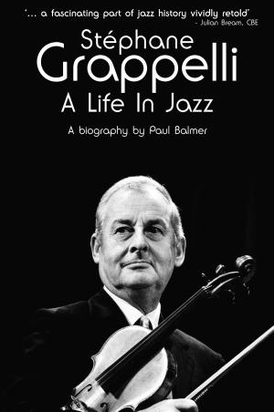 Cover of the book Stephane Grappelli: A Life in Jazz by Lee Martinez