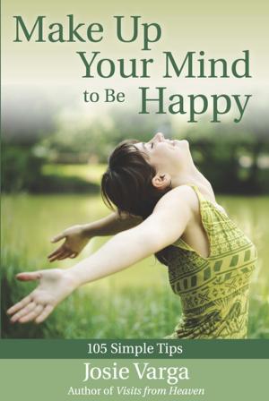 Cover of the book Make Up Your Mind to Be Happy by Erika Olsen