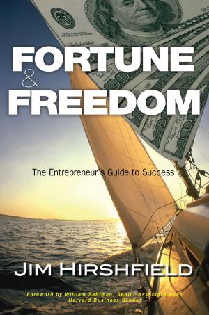 Cover of the book Fortune and Freedom: The Entrepreneur's Guide to Success by Diane Huth