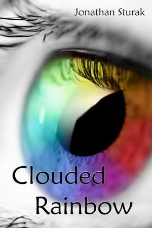 Cover of the book Clouded Rainbow by Cathy Ann Rogers