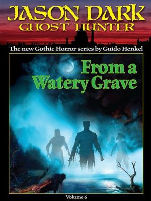 Book cover of From a Watery Grave (Jason Dark: Ghost Hunter: Volume 6)
