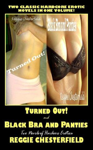 Cover of Turned Out! And Black Bra And Panties : Two Novels Of Hardcore Erotica